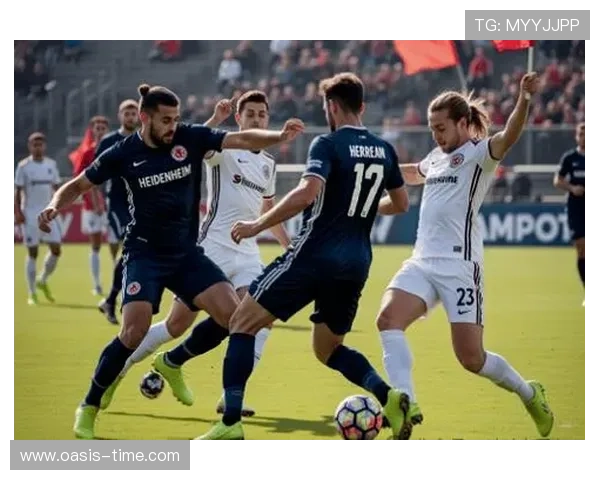 德甲焦点战沃尔夫斯堡主场迎战海登海姆胜负悬念十足积分走势与战术博弈